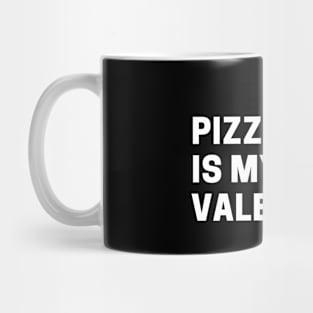 Pizza Is My Valentine Mug